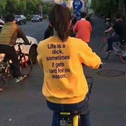 Life Is a Dick Sometimes It Gets Hard For No Reason Sweatshirt