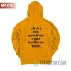 Life Is a Dick Sometimes It Gets Hard For No Reason Hoodie