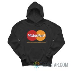 Mister Hard MasterCard Parody Hoodie