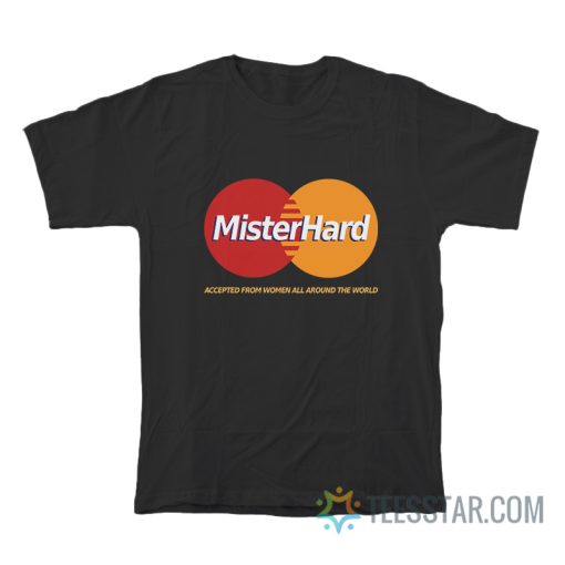 Mister Hard MasterCard Parody T-Shirt