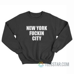 New York Fuckin City Sweatshirt