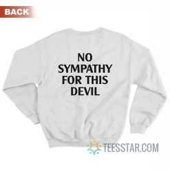 No Sympathy For This Devil Sweatshirt