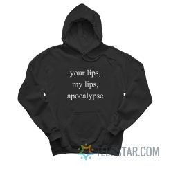 Your Lips My Lips Apocalypse Hoodie