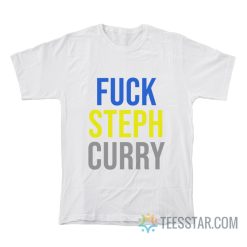 Fuck Steph Curry T-Shirt For Unisex