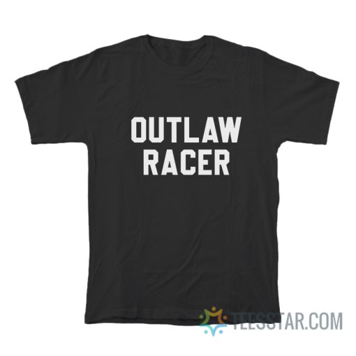 Outlaw Racer T-Shirt