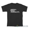 America Needs Journalists T-Shirt