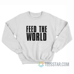 Feed The World Sweatshirt