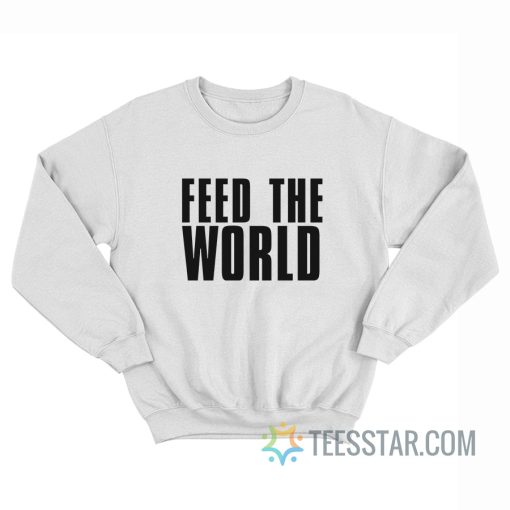 Feed The World Sweatshirt