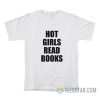 Hot Girls Read Books T-Shirt