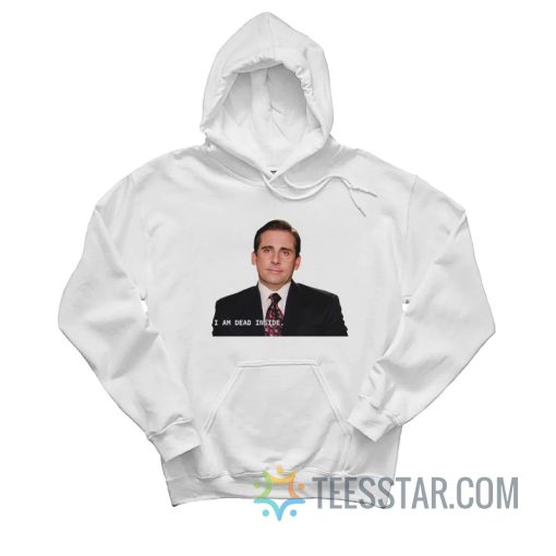 I Am Dead Inside Michael Scott Hoodie