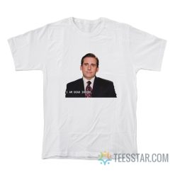 I Am Dead Inside Michael Scott T-Shirt