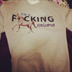 I'm A Fucking Unicorn T-Shirt