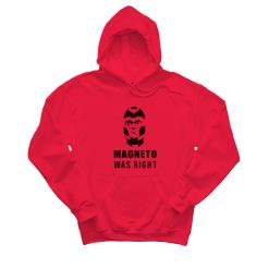 Magneto Was Right Hoodie