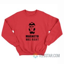 Magneto Was Right Sweatshirt