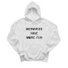 Mermaids Have More Fun Hoodie