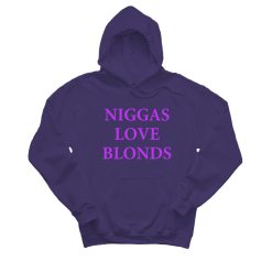 Niggas Love Blonds Hoodie