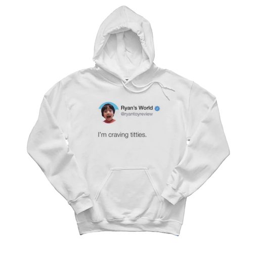 Ryan's World I'm Craving Titties Hoodie