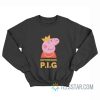 The Notorious Peppa Pig Sweatshirt