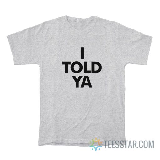 Zendaya I Told Ya T-Shirt