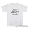 One Tequila Two Tequila Three Tequila Floor T-Shirt