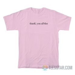 thanK you aIMee T-Shirt