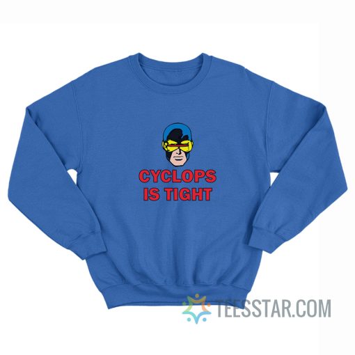 Cyclops Is Tight Sweatshirt