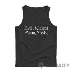 Evil Wicked Mean Nasty Tank Top