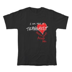 I’m Not A Terrorist Please Don’t Arrest Me T-Shirt