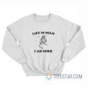 Frog Life Is Soup I Am Fork Sweatshirt