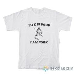 Frog Life Is Soup I Am Fork T-Shirt