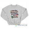 Smoke Fat Doobies And Smack Fat Booties Sweatshirt