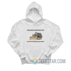 Sometimes Reasonable Men Must Do Unreasonable Things Hoodie