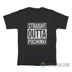 Straight Outta Pochinki T-Shirt