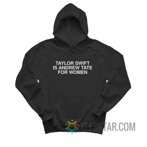 Taylor Is Andrew Tate For Women Hoodie