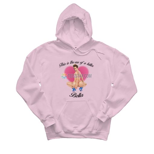 This Is The Ass Of A Killer Bella Hoodie