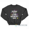 Today Is A Core Memory Day Sweatshirt