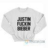 Justin Fucking Bieber Sweatshirt