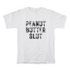 Peanut Butter Slut T-Shirt