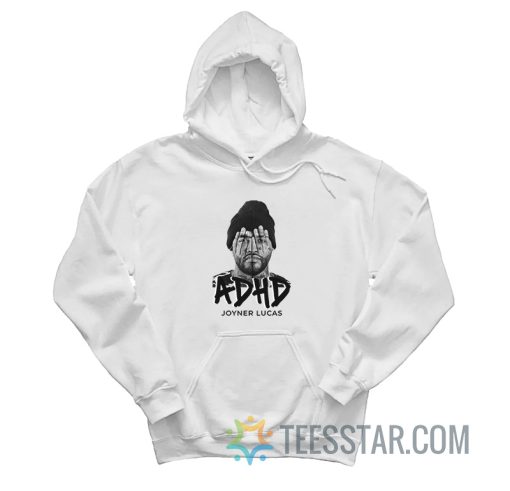 ADHD Joyner Lucas Hoodie