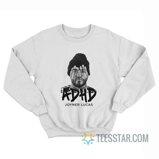 ADHD Joyner Lucas Sweatshirt