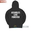 Assholes Live Forever Hoodie