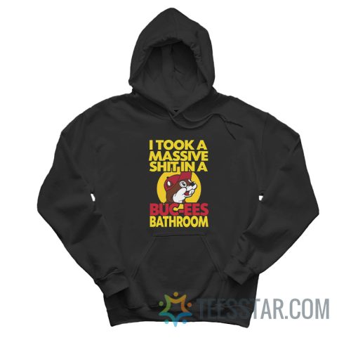 I Took A Massive Shit In A Buc-Ees Bathroom Hoodie