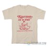 Karma Is a Cat Purring In My Lap Cause It Loves Me T-Shirt