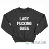 Lady Fucking Gaga Sweatshirt