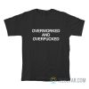 Overworked And Overfucked T-Shirt