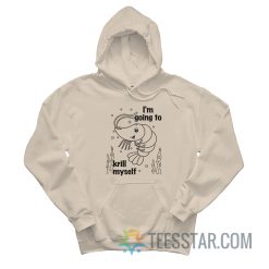 Shrimp I’m Going To Krill Myself Hoodie