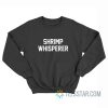 Shrimp Whisperer Sweatshirt