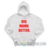 Big Mama Better Hoodie