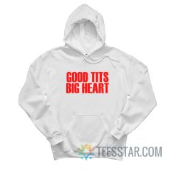 Good Tits Big Heart Hoodie