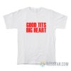 Good Tits Big Heart T-Shirt